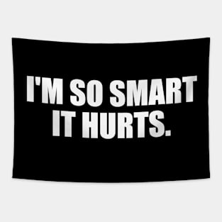 I'm so smart it hurts Tapestry