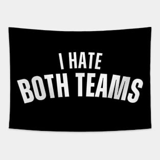 I Hate Both Teams Tapestry