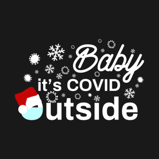 Baby It's COVID Outside T-Shirt