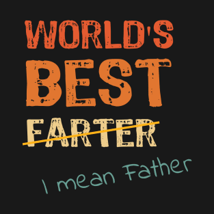 World's Best Farter - I Mean Father T-Shirt