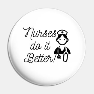 Nurses do it better Pin