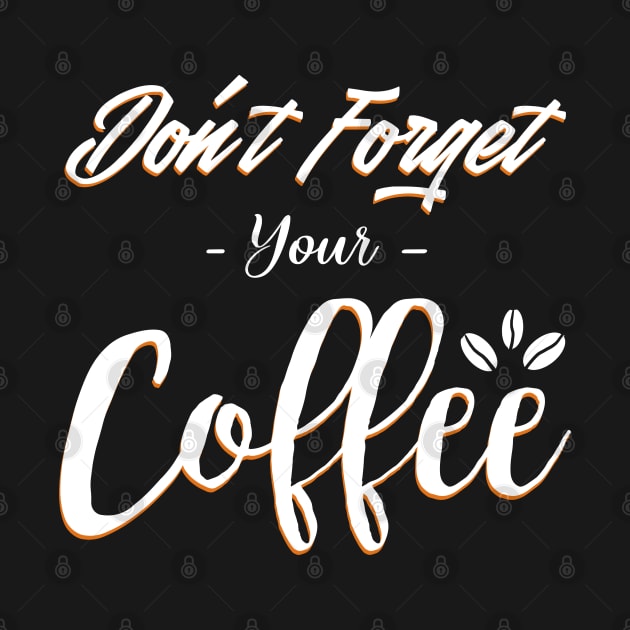 Do not forget your coffee by Ojoy