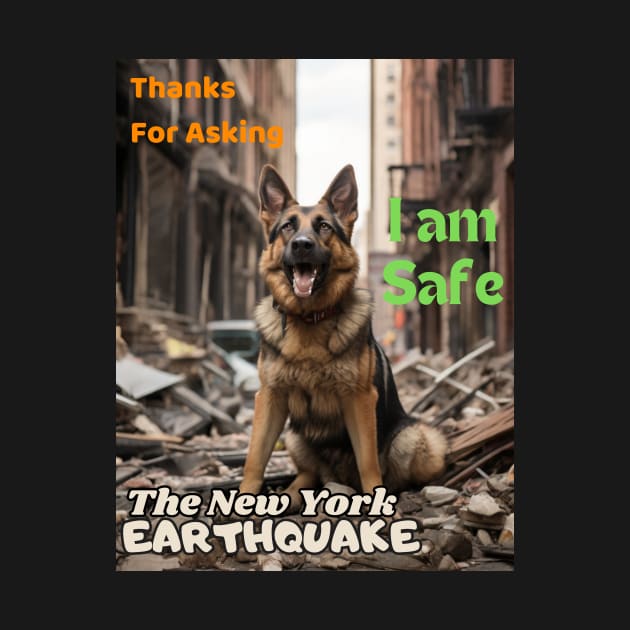 A German Shepherd: Thanks for asking I am safe NYCs earthquake by benzshope