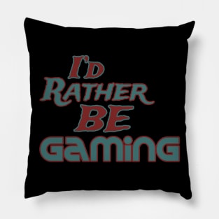 I'd rather be gaming Pillow