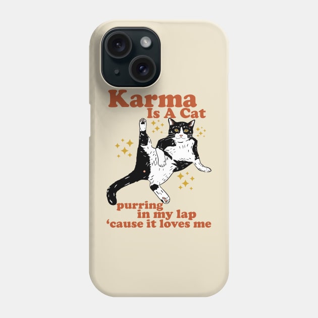 Karma Is A Cat Purring In My Lap 'Cause It Loves Me Phone Case by devilcat.art