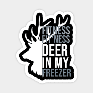 I'm Into Fitness Fit'Ness Deer In My Freezer Funny Hunter Magnet