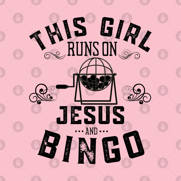 This Girl Runs On Jesus And Bingo by MalibuSun