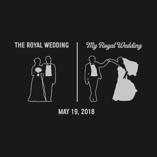 British Royal Wedding My Wedding May 19 2018 Funny T-Shirt