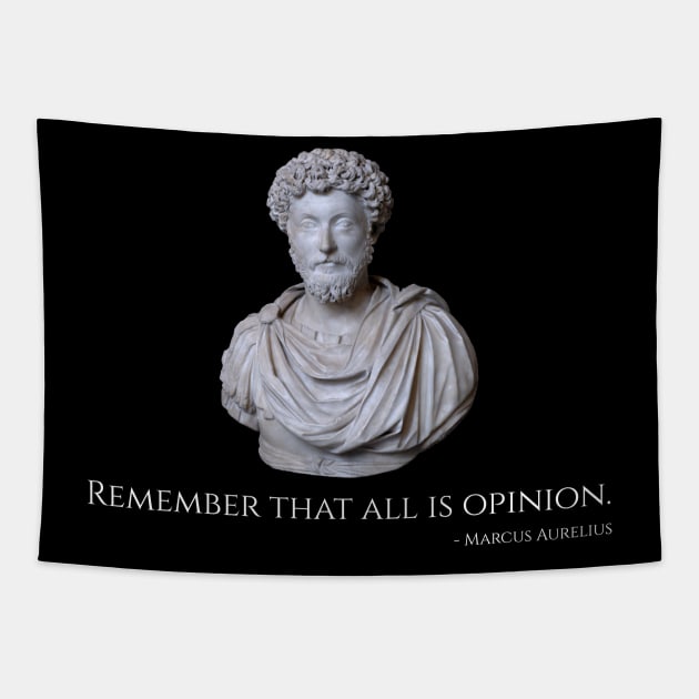 Caesar Marcus Aurelius Quote - Remember That All Is Opinion Tapestry by Styr Designs