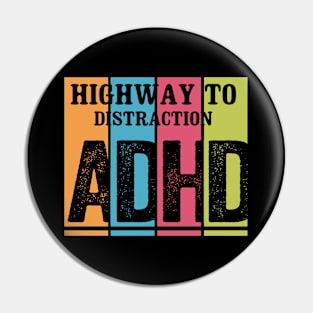 ADHD Highway To Distraction Pin