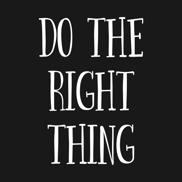 Do The Right Thing by n23tees