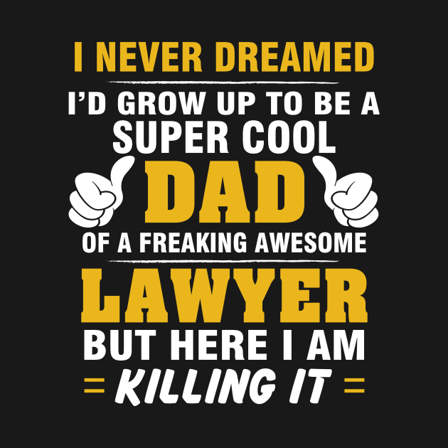 LAWYER Dad  – Super Cool Dad Of Freaking Awesome LAWYER by rhettreginald