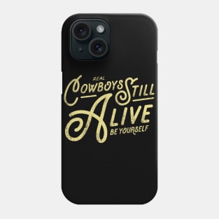 Real Cowboys Still Alive Vintage Inspirational Quote Phone Case