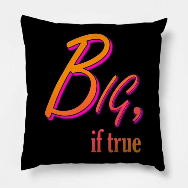 Big if true! Pillow by dinomitrondesigns