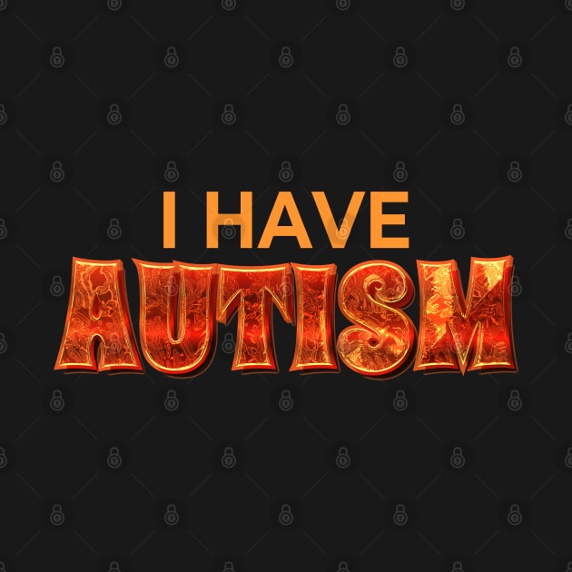 i have autism flame by Can Photo