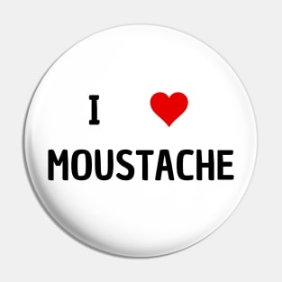 i love moustache Pin