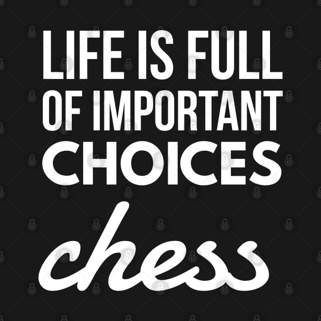 life is full of important choices chess by Art Cube