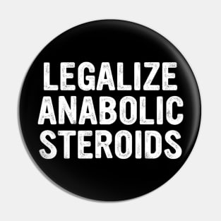 Legalize Anabolic Steroids Funny Athlete Pin