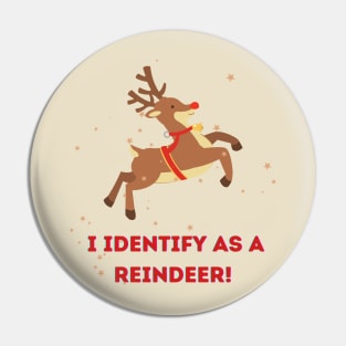 I Identify as a Reindeer Pin