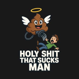 Holy Shit That Sucks Man Funny Poop Emoji T-Shirt