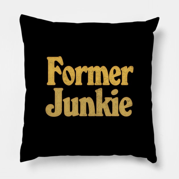 Former Junkie Pillow by DankFutura