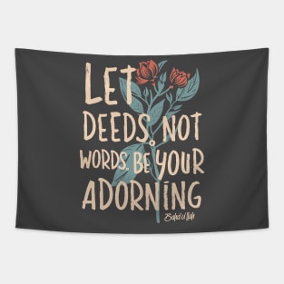 Let Deeds not Words be your Adorning Tapestry
