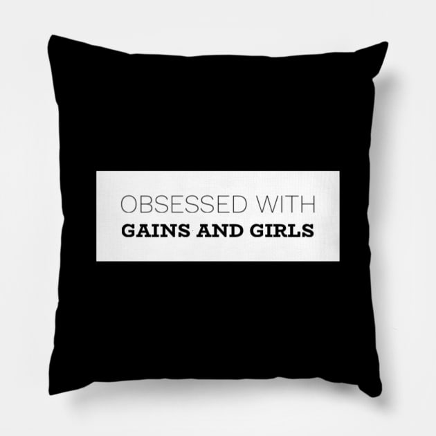 Obsessed with gains & girls Pillow by hozarius