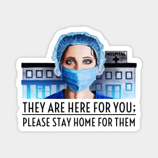 They Are Here For You; Please Stay Home For Them Magnet