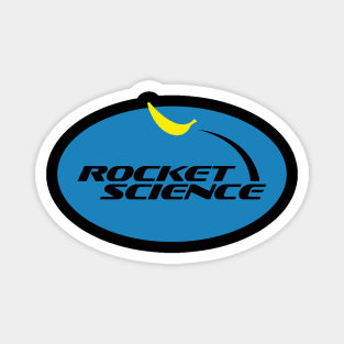 This ain't no rocket science Magnet