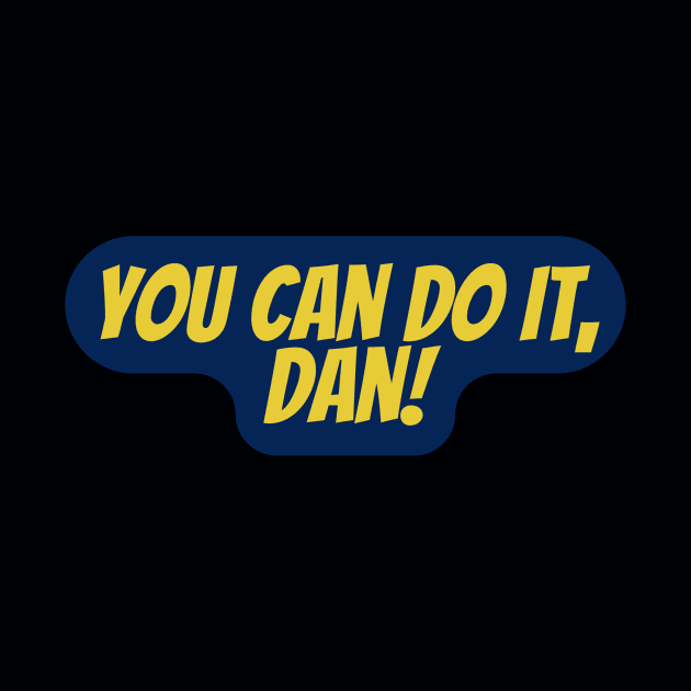 You can do it, Dan by Surta Comigo