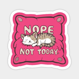 Nope Not Today Cat on a Pillow Magnet