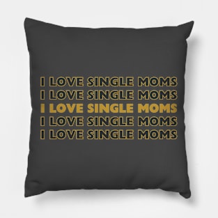 i love single moms Pillow