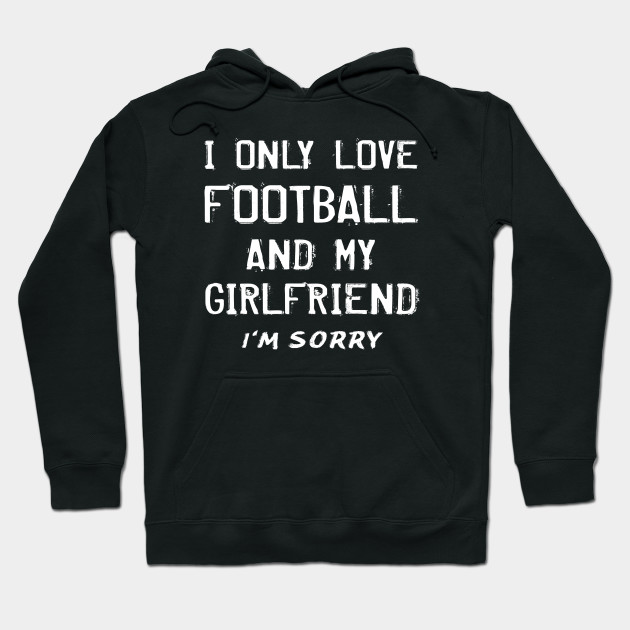 football girlfriend hoodie