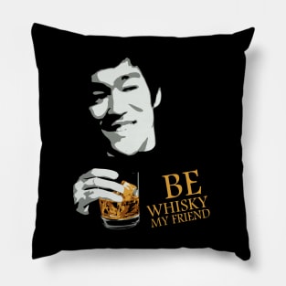 Be whisky my friend Pillow