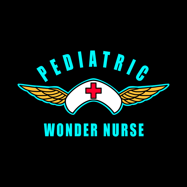 Pediatric Nurse Pediatric Wonder Nurse by SpaceKiddo