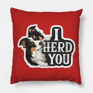 Border Collies I Heard You Pillow