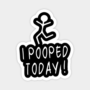 Embrace Humor and Lightness with our 'I Pooped Today'  Design Magnet