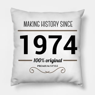 Making history since 1974 Pillow