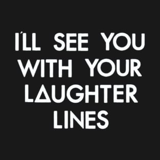 laughter lines (white) T-Shirt