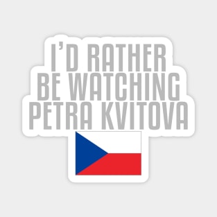 I'd rather be watching Petra Kvitova Magnet