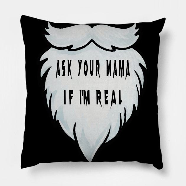 ASK YOUR MAMA IF I'M REAL Pillow by TOPTshirt