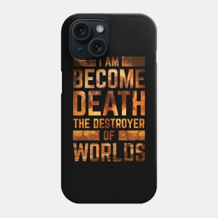 I Am Become Death The Destroyer Of Worlds Phone Case