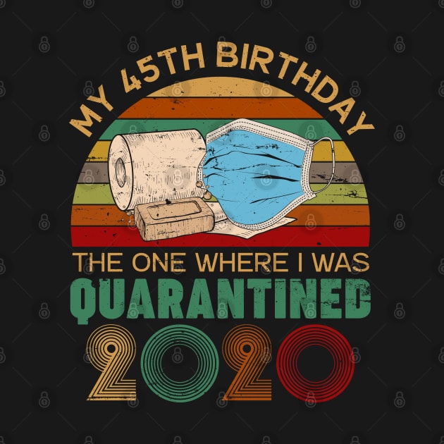 My 45th Birthday The One Where I Was Quarantined 2020 Gift by neonatalnurse