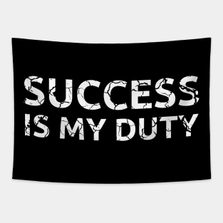 Success is my duty distressed Tapestry