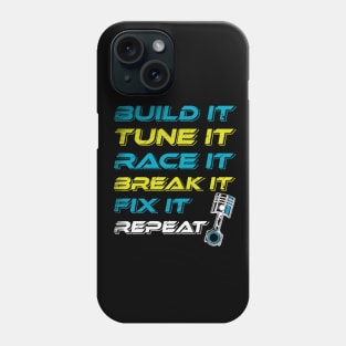 Build Tune Race Break Fix Repeat Phone Case