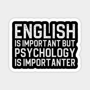 English Is Important But Psychology Is Importanter Magnet