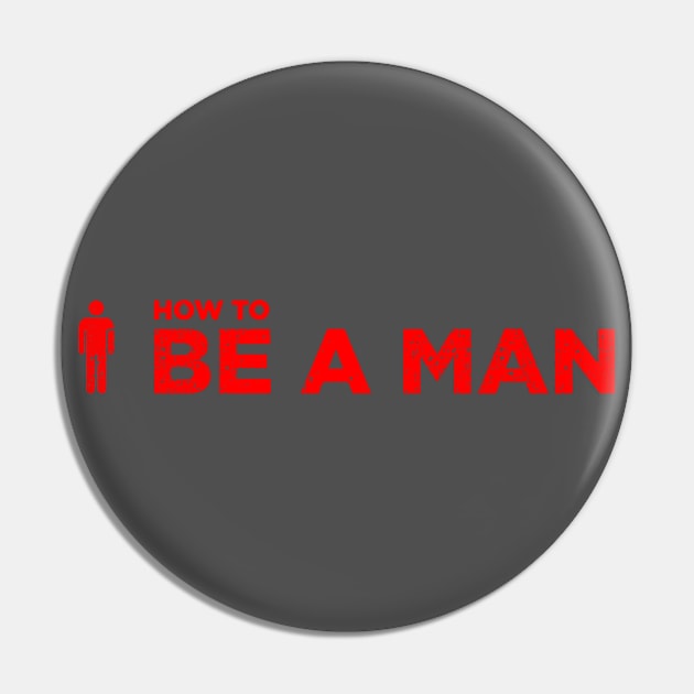 Be A Man Merch Pin by silvatanika