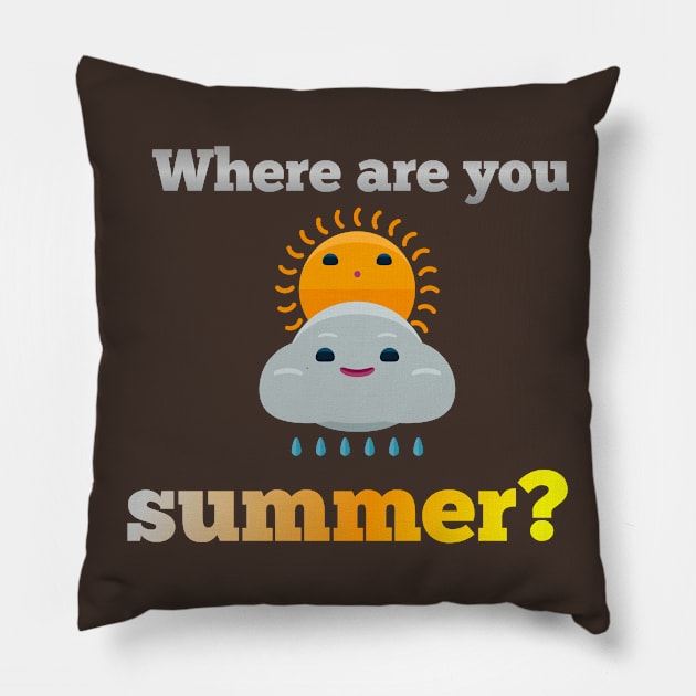 Where are you summer? Pillow by Courtney's Creations