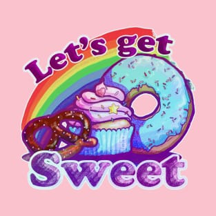 Let's Get Sweet T-Shirt