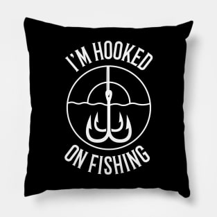 I'm Hooked On Fishing Fisherman Pillow